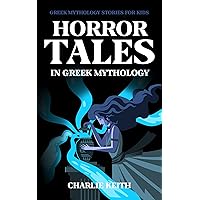 Greek mythology for kids : Horror tales of Greek mythology Greek mythology for kids : Horror tales of Greek mythology Kindle Paperback