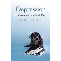 Depression: Understanding the Black Dog Depression: Understanding the Black Dog Kindle Paperback