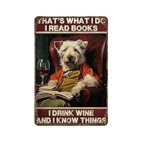 That's What I Do I Read Books I Drink Wine And I Know Things Metal Tin Sign Teachers Vintage Wall Decorations for Room Porch Classmate Metal Plaque for Indoor 8