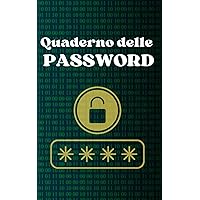 Quaderno Password: Ecco il Quaderno per scrivere le tue Password che stavi cercando! Piccolo, tascabile e facile per tutti gli smemorati come me… (Italian Edition)