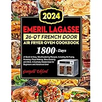 Emeril Lagasse 26-QT French Door Air Fryer Oven Cookbook: 1800 Days of Quick & Easy, Mouthwatering Recipes, Including Air Frying, Roasting, Pizza Making, Slow Cooking, and More. Emeril Lagasse 26-QT French Door Air Fryer Oven Cookbook: 1800 Days of Quick & Easy, Mouthwatering Recipes, Including Air Frying, Roasting, Pizza Making, Slow Cooking, and More. Paperback Kindle
