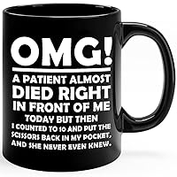 Nurse Doctor Gift OMG! A Patient Almost Died Right In Front of Me Today Coffee Mug, Funny And Sarcastic Mug, Gift For Men Women, 11 OZ, Black