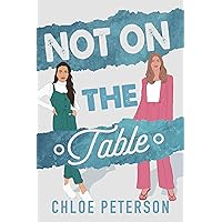 Not On The Table: A Snowed-In Romance (Billionaire Series Book 5)