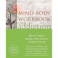 Mind-Body Workbook for Addiction: Effective Tools for Substance-Abuse Recovery and Relapse Prevention Mind-Body Workbook for Addiction: Effective Tools for Substance-Abuse Recovery and Relapse Prevention Paperback
