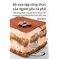 Bộ sưu tập công thức của người yêu cà phê (Vietnamese Edition)