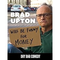 Brad Upton -Will be Funny for Money