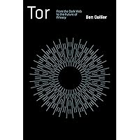 Tor: From the Dark Web to the Future of Privacy Tor: From the Dark Web to the Future of Privacy Paperback Kindle