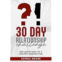 30 Day Relationship Challenge : 600 Questions to a Deeper Connection - Activity Book for Couples - Relationship Journal - Relationship Workbook 30 Day Relationship Challenge : 600 Questions to a Deeper Connection - Activity Book for Couples - Relationship Journal - Relationship Workbook Paperback Kindle