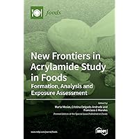 New Frontiers in Acrylamide Study in Foods: Formation, Analysis and Exposure Assessment