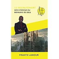 Le Recrutement des Citoyens du Royaume de Dieu (French Edition) Le Recrutement des Citoyens du Royaume de Dieu (French Edition) Kindle Paperback