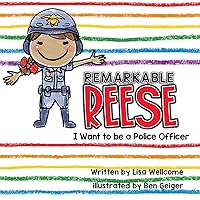 Remarkable Reese: I Want to be a Police Officer Remarkable Reese: I Want to be a Police Officer Paperback Kindle Hardcover