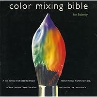 Color Mixing Bible: All You'll Ever Need to Know About Mixing Pigments in Oil, Acrylic, Watercolor, Gouache, Soft Pastel, Pencil, and Ink Color Mixing Bible: All You'll Ever Need to Know About Mixing Pigments in Oil, Acrylic, Watercolor, Gouache, Soft Pastel, Pencil, and Ink Paperback Hardcover