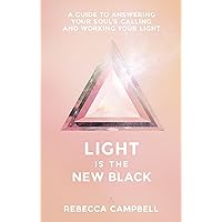 Light Is the New Black: A Guide to Answering Your Soul's Callings and Working Your Light Light Is the New Black: A Guide to Answering Your Soul's Callings and Working Your Light Paperback Kindle Audible Audiobook