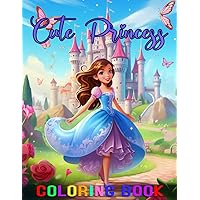 Cute Princess Coloring Book: Journey through Majestic Royal Forests, A Wonderland for Children Who Love Fantasy