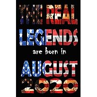 The Real Legends Are Born In August 2020: :Happy Birthday turning 1 Years Old Gift Ideas for Kids , brothers, friends,Boys, friends, Cute Keepsake gifts Cute.journals