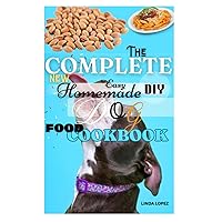 THE COMPLETE NEW DIY EASY HOMEMADE DOG FOOD COOKBOOK THE COMPLETE NEW DIY EASY HOMEMADE DOG FOOD COOKBOOK Paperback Kindle