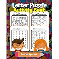 Letter Puzzle Activity Book For Kids Ages 3 to 5: Search And Find The Alphabet Letter & Fill In The Missing Letter Workbook for Preschool and Kindergarten