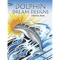 Dolphin Dream Designs Coloring Book (Dover Sea Life Coloring Books) Dolphin Dream Designs Coloring Book (Dover Sea Life Coloring Books) Paperback