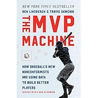 The MVP Machine: How Baseball's New Nonconformists Are Using Data to Build Better Players The MVP Machine: How Baseball's New Nonconformists Are Using Data to Build Better Players Paperback Audible Audiobook Kindle Hardcover Audio CD