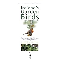 Ireland's Garden Birds – How to Attract, Identify and Garden for Birds: How to Identify, Attract, & Garden for Birds Ireland's Garden Birds – How to Attract, Identify and Garden for Birds: How to Identify, Attract, & Garden for Birds Kindle Paperback