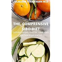 THE, COMPRENSIVE SIBO-DIET: Includes recipes, food list, meal plans and how to get started THE, COMPRENSIVE SIBO-DIET: Includes recipes, food list, meal plans and how to get started Kindle Paperback