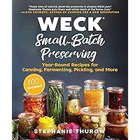 WECK Small-Batch Preserving: Year-Round Recipes for Canning, Fermenting, Pickling, and More WECK Small-Batch Preserving: Year-Round Recipes for Canning, Fermenting, Pickling, and More Kindle Hardcover Spiral-bound