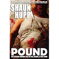 Pound: An Extreme Horror Tale of Sex, Blood, & Fast Food Pound: An Extreme Horror Tale of Sex, Blood, & Fast Food Paperback Kindle