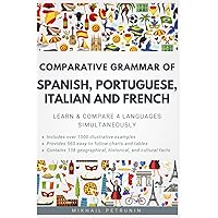 Comparative Grammar of Spanish, Portuguese, Italian and French: Learn & Compare 4 Languages Simultaneously