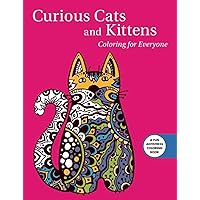 Curious Cats and Kittens: Coloring for Everyone (Creative Stress Relieving Adult Coloring Book Series) Curious Cats and Kittens: Coloring for Everyone (Creative Stress Relieving Adult Coloring Book Series) Paperback