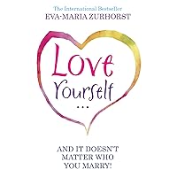 Love Yourself And It Doesn't Matter Who You Marry Love Yourself And It Doesn't Matter Who You Marry Kindle Paperback