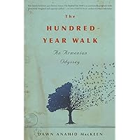 The Hundred-Year Walk: An Armenian Odyssey The Hundred-Year Walk: An Armenian Odyssey Paperback Kindle Audible Audiobook Hardcover Audio CD