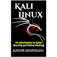 Kali Linux: An Introduction to cyber security and Ethical Hacking Kali Linux: An Introduction to cyber security and Ethical Hacking Kindle