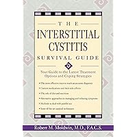 The Interstitial Cystitis Survival Guide: Your Guide to the Latest Treatment Options and Coping Strategies The Interstitial Cystitis Survival Guide: Your Guide to the Latest Treatment Options and Coping Strategies Paperback