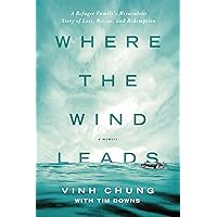 Where the Wind Leads: A Refugee Family's Miraculous Story of Loss, Rescue, and Redemption Where the Wind Leads: A Refugee Family's Miraculous Story of Loss, Rescue, and Redemption Audible Audiobook Paperback Kindle Hardcover Audio CD