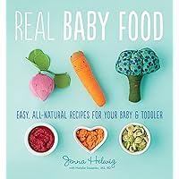 Real Baby Food: Easy, All-Natural Recipes for Your Baby and Toddler Real Baby Food: Easy, All-Natural Recipes for Your Baby and Toddler Paperback Kindle Spiral-bound