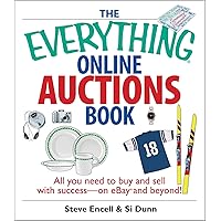 The Everything Online Auctions Book: All You Need to Buy and Sell with Success--on eBay and Beyond (Everything® Series)