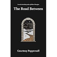 The Road Between The Road Between Paperback Kindle
