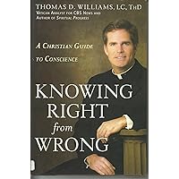 Knowing Right from Wrong: A Christian Guide to Conscience Knowing Right from Wrong: A Christian Guide to Conscience Hardcover Kindle