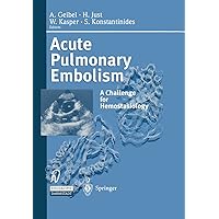 Acute Pulmonary Embolism: A Challenge for Hemostasiology Acute Pulmonary Embolism: A Challenge for Hemostasiology Kindle Paperback Hardcover