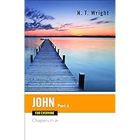 John for Everyone, Part 2: Chapters 11-21 (The New Testament for Everyone) John for Everyone, Part 2: Chapters 11-21 (The New Testament for Everyone) Kindle Paperback