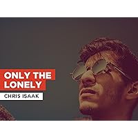 Only The Lonely in the Style of Chris Isaak