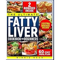 The Ultimate Fatty Liver Cookbook for Beginners: Quick, Easy & Delicious Recipes for Elevate Your Health. Includes 60-Day Meal Plan The Ultimate Fatty Liver Cookbook for Beginners: Quick, Easy & Delicious Recipes for Elevate Your Health. Includes 60-Day Meal Plan Paperback Kindle