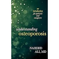 Understanding Osteoporosis: An Introduction for Patients and Caregivers Understanding Osteoporosis: An Introduction for Patients and Caregivers Hardcover Kindle