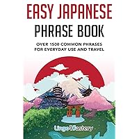 Easy Japanese Phrase Book: Over 1500 Common Phrases For Everyday Use And Travel Easy Japanese Phrase Book: Over 1500 Common Phrases For Everyday Use And Travel Paperback Kindle Audible Audiobook