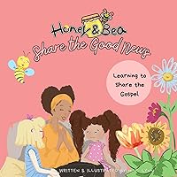 Honey and Bea: Share the Good News: A Book About Sharing the Gospel! (Honey & Bea Series 7) Honey and Bea: Share the Good News: A Book About Sharing the Gospel! (Honey & Bea Series 7) Kindle Paperback
