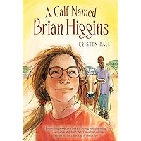 A Calf Named Brian Higgins: An Adventure in Rural Kenya A Calf Named Brian Higgins: An Adventure in Rural Kenya Kindle Hardcover Paperback