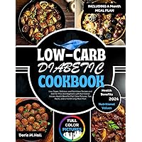 LOW-CARB DIABETIC COOKBOOK 2024: Low-Sugar, Delicious, and Nutritious Recipes and Diet for Pros and Beginners with Nutritional Values, Health Benefits, Full Color Pictures, Tips, Hacks, and a month LOW-CARB DIABETIC COOKBOOK 2024: Low-Sugar, Delicious, and Nutritious Recipes and Diet for Pros and Beginners with Nutritional Values, Health Benefits, Full Color Pictures, Tips, Hacks, and a month Kindle Paperback