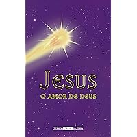 Jesus: o Amor de Deus (Portuguese Edition) Jesus: o Amor de Deus (Portuguese Edition) Kindle Paperback