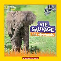 National Geographic Kids: Vie Sauvage: Les Éléphants (French Edition)