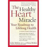 The Healthy Heart Miracle: Your Roadmap to Lifelong Health The Healthy Heart Miracle: Your Roadmap to Lifelong Health Paperback Mass Market Paperback Hardcover